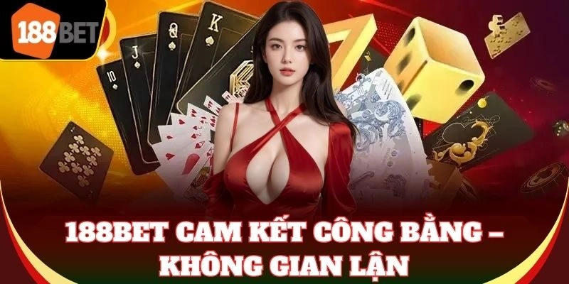 188Bet cam kết công bằng – không gian lận