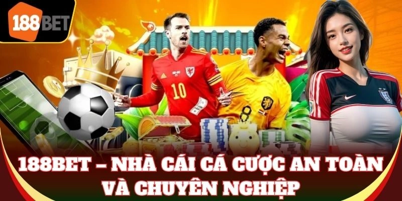 188Bet – Nhà cái cá cược an toàn và chuyên nghiệp