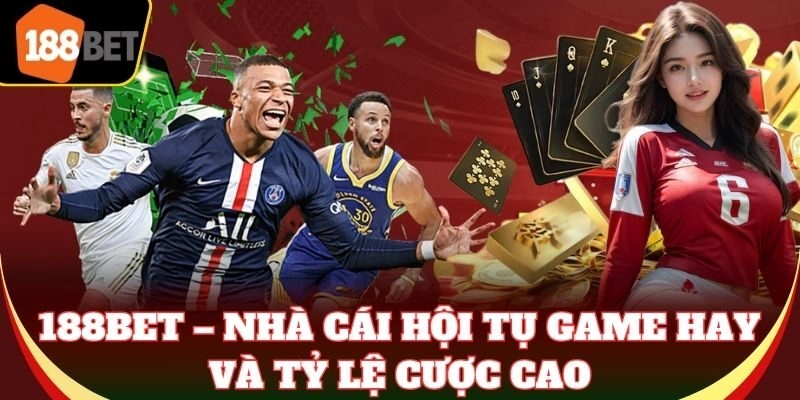 188Bet – Nhà cái hội tụ game hay và tỷ lệ cược cao