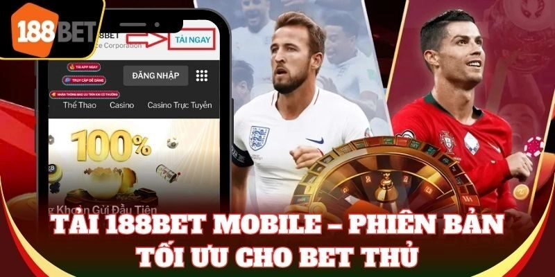 Tải 188Bet mobile – phiên bản tối ưu cho bet thủ